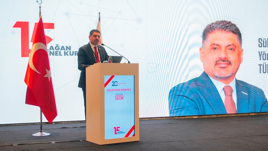 9 Mart 2024 - TÜRKONFED Yönetim Kurulu Başkanı Süleyman Sönmez 15. Olağan Genel Kurul Konuşma Metni