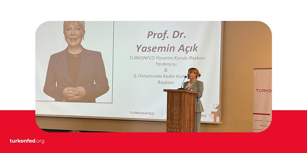 TÜRKONFED Yönetim Kurulu Başkan Yardımcısı Prof. Dr. Yasemin Açık Girişimde Kadın Gücü Mardin Etkinliği Konuşma Metni