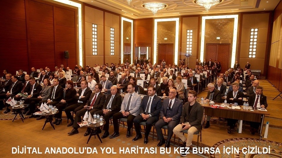 Dijital Anadolu’da Yol Haritası Bu Kez Bursa İçin Çizildi