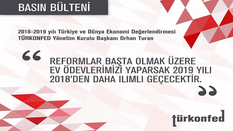 TÜRKONFED Başkanı Turan'dan 2018-2019 Ekonomi Değerlendirmesi