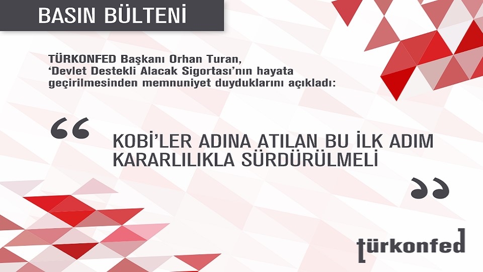 TÜRKONFED: “KOBİ’ler Adına Atılan Bu İlk Adım Kararlılıkla Sürdürülmeli”