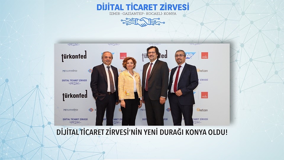 Dijital Ticaret Zirvesi’nin Yeni Durağı Konya Oldu